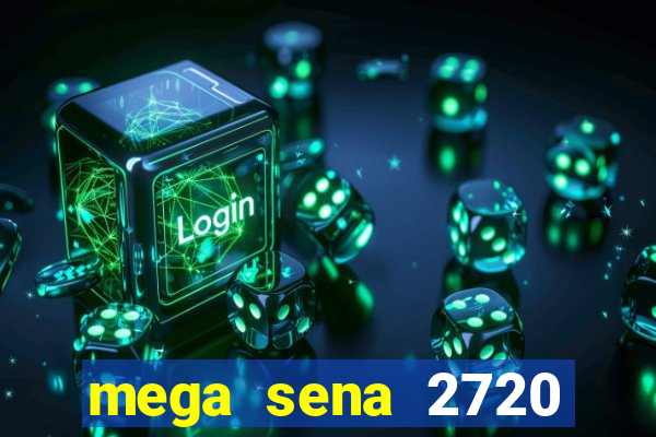 mega sena 2720 giga sena